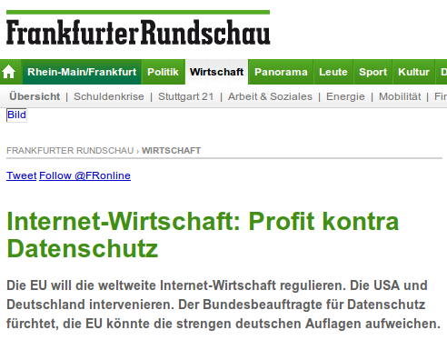 Frankfurter Rundschau -- Internet-Wirtschaft: Profit kontra Datenschutz -- Die EU will die weltweite Internet-Wirtschaft regulieren. Die USA und Deutschland intervenieren. Der Bundesbeauftragte für Datenschutz fürchtet, die EU könnte die strengen deutschen Auflagen aufweichen.